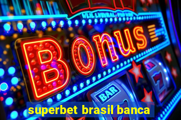 superbet brasil banca